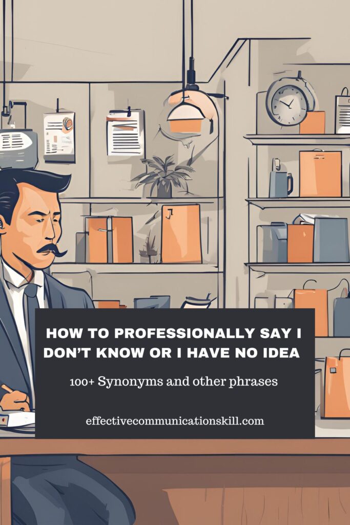 How to say I don't know in a professional way- 100+ Synonyms and other phrases 3 How to say I don't know in a professional way