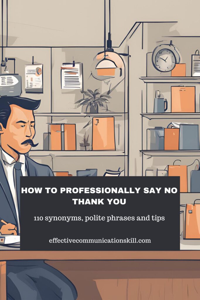 How to Professionally Say No Thank You - 110 synonyms, polite phrases and tips 3 How to Professionally Say No Thank You