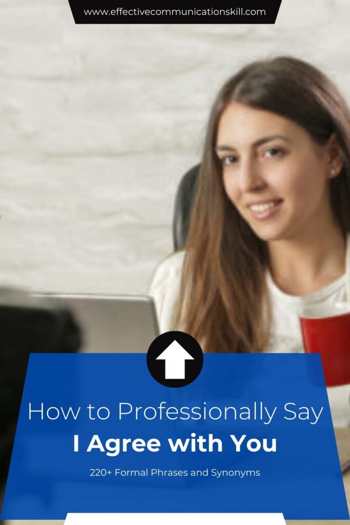 How to Professionally Say I Agree with You (220+ Formal Phrases and Synonyms) 3 How to Professionally Say I Agree with You