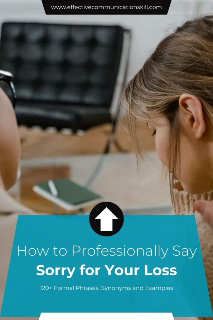How to Say Sorry for Your Loss Professionally: 120+ Formal Phrases, Synonyms and Examples 3 How to Say Sorry for Your Loss Professionally