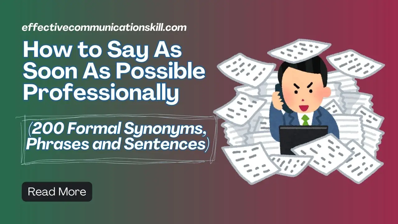 How to Say As Soon As Possible Professionally (200 Formal Synonyms ...