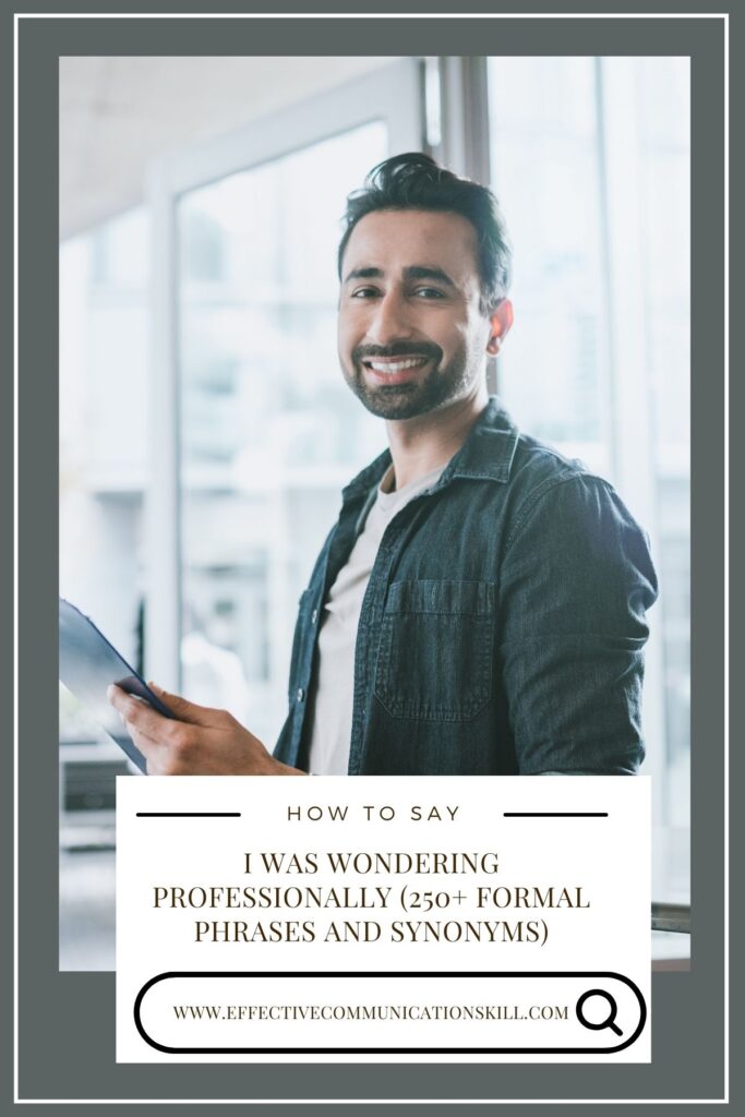 How to Say I Was Wondering Professionally (250+ Formal Phrases and Synonyms) 3 how to say I was wondering professionally