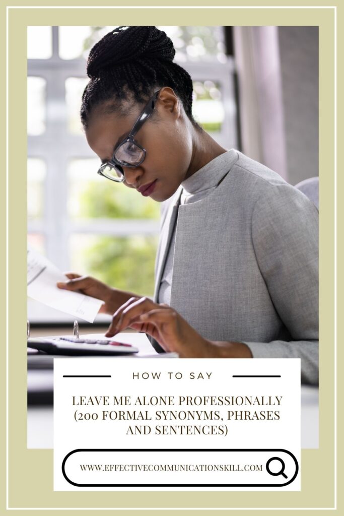 How to Say Leave Me Alone Professionally (200 Formal Synonyms, Phrases and Sentences) 3 how to say leave me alone professionally