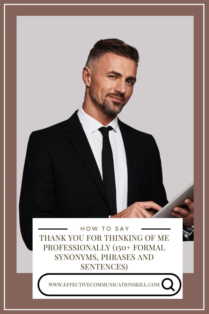 How to Say Thank You for Thinking of Me Professionally (150+ Formal Synonyms, Phrases and Sentences) 3 how to say thank you for thinking of me professionally