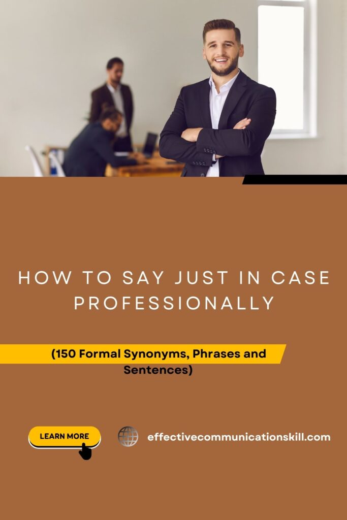 How to Say Just In Case Professionally (150 Formal Synonyms, Phrases and Sentences) 3 Just In Case