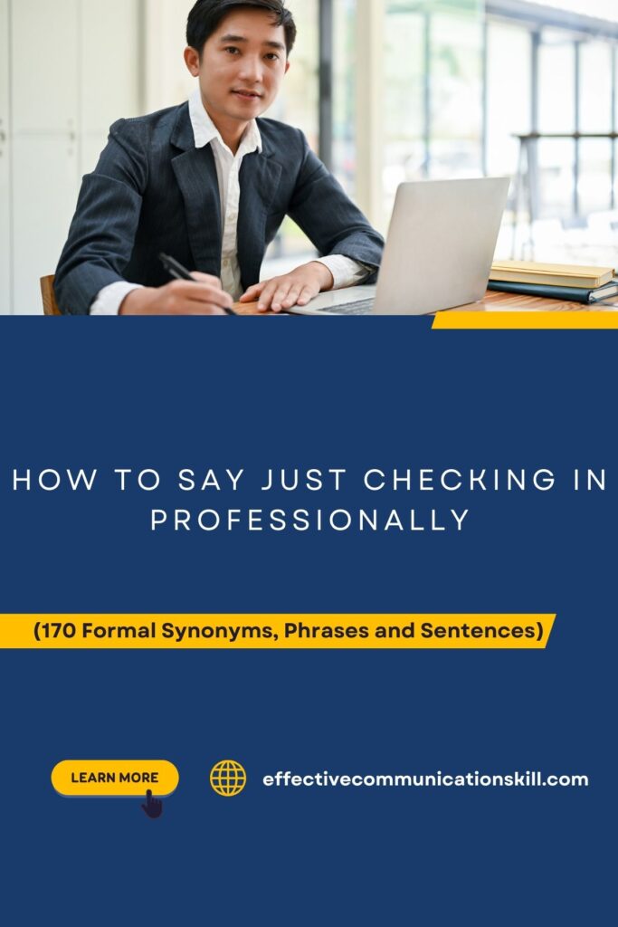 How to Say Just Checking In Professionally (170 Formal Synonyms, Phrases and Sentences 3 Just Checking In