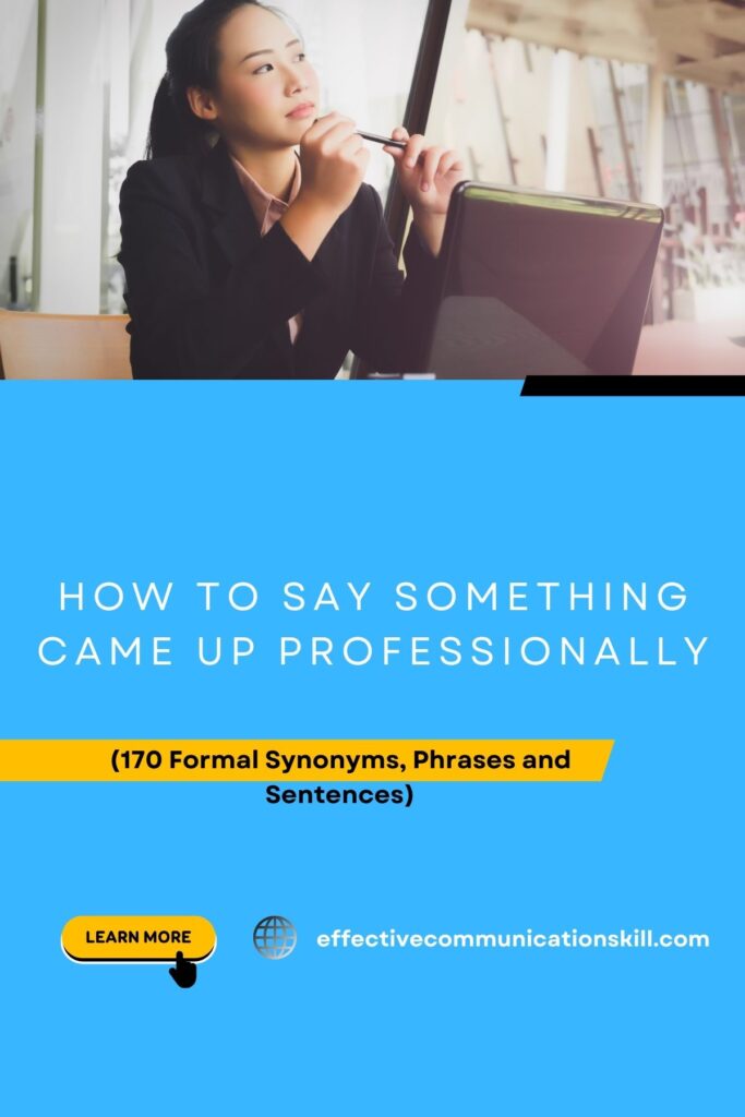How to Say Something Came Up Professionally (170 Formal Synonyms, Phrases and Sentences) 3 Something Came Up