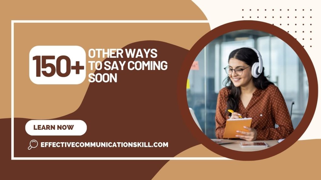 Other Ways To Say Coming Soon