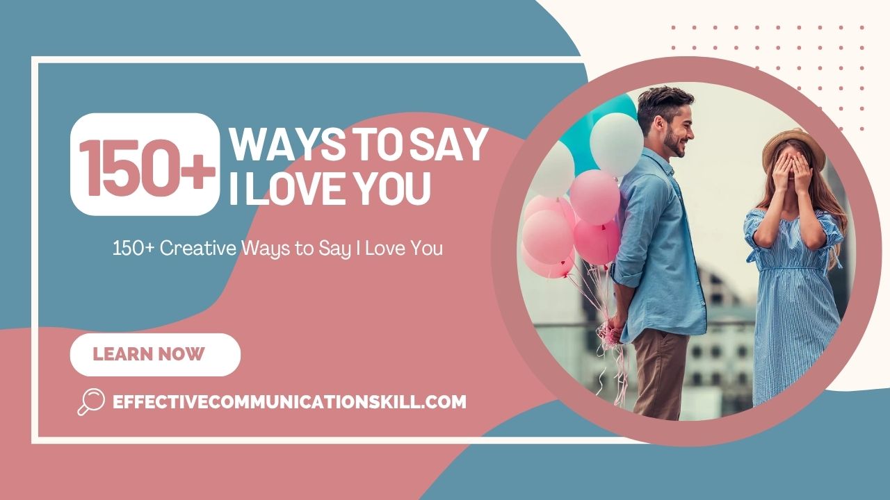 150+ Creative Ways to Say I Love You - Effective Communication Skills